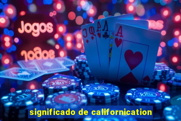 significado de californication